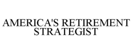 AMERICA'S RETIREMENT STRATEGIST trademark