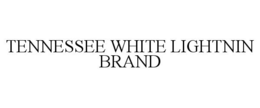 TENNESSEE WHITE LIGHTNIN BRAND trademark