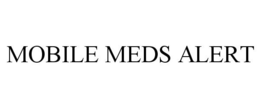 MOBILE MEDS ALERT trademark
