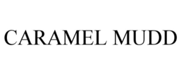 CARAMEL MUDD trademark