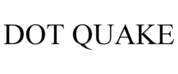 DOT QUAKE trademark
