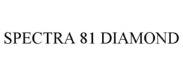 SPECTRA 81 DIAMOND trademark