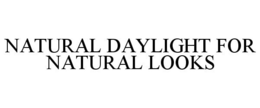 NATURAL DAYLIGHT FOR NATURAL LOOKS trademark