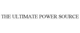 THE ULTIMATE POWER SOURCE trademark