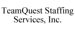 TEAMQUEST STAFFING SERVICES, INC. trademark