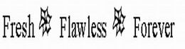 FRESH FLAWLESS FOREVER trademark