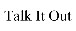 TALK IT OUT trademark