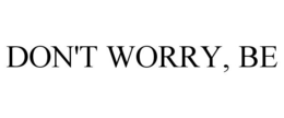DON'T WORRY, BE trademark