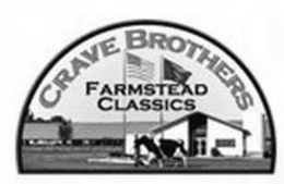 CRAVE BROTHERS FARMSTEAD CLASSICS trademark