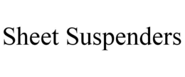 SHEET SUSPENDERS trademark