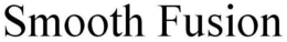 SMOOTH FUSION trademark