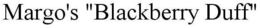 MARGO'S "BLACKBERRY DUFF" trademark