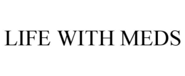 LIFE WITH MEDS trademark