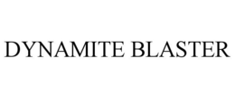 DYNAMITE BLASTER trademark