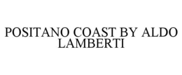 POSITANO COAST BY ALDO LAMBERTI trademark