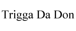 TRIGGA DA DON trademark