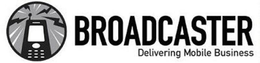 BROADCASTER DELIVERING MOBILE BUSINESS trademark