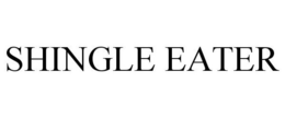 SHINGLE EATER trademark