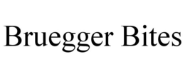 BRUEGGER BITES trademark