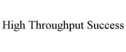 HIGH THROUGHPUT SUCCESS trademark