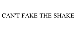 CAN'T FAKE THE SHAKE trademark
