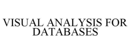VISUAL ANALYSIS FOR DATABASES trademark