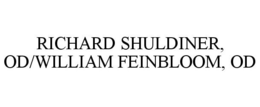 RICHARD SHULDINER, OD/WILLIAM FEINBLOOM, OD trademark