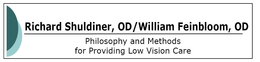 RICHARD SHULDINER, OD/WILLIAM FEINBLOOM, OD PHILOSOPHY AND METHODS FOR PROVIDING LOW VISION CARE trademark
