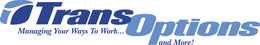 TRANS OPTIONS MANAGING YOUR WAYS TO WORK...AND MORE! trademark