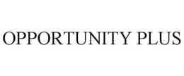 OPPORTUNITY PLUS trademark