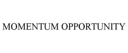 MOMENTUM OPPORTUNITY trademark