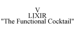 V LIXIR "THE FUNCTIONAL COCKTAIL" trademark