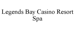 LEGENDS BAY CASINO RESORT SPA trademark
