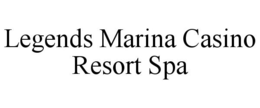 LEGENDS MARINA CASINO RESORT SPA trademark