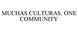 MUCHAS CULTURAS, ONE COMMUNITY trademark