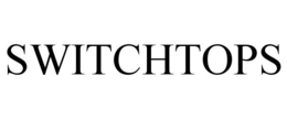 SWITCHTOPS trademark