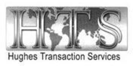 HTS HUGHES TRANSACTION SERVICES trademark