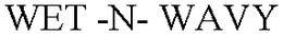 WET -N- WAVY trademark