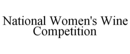 NATIONAL WOMEN'S WINE COMPETITION trademark