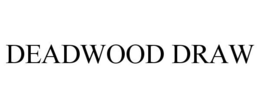 DEADWOOD DRAW trademark