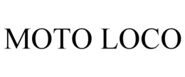 MOTO LOCO trademark