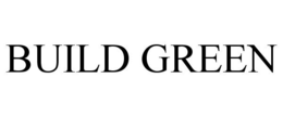 BUILD GREEN trademark