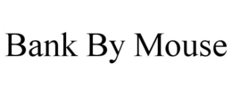 BANK BY MOUSE trademark
