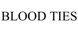 BLOOD TIES trademark