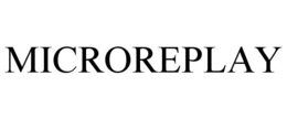 MICROREPLAY trademark