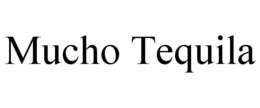 MUCHO TEQUILA trademark