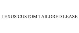 LEXUS CUSTOM TAILORED LEASE trademark