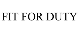 FIT FOR DUTY trademark