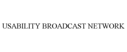 USABILITY BROADCAST NETWORK trademark