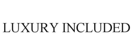LUXURY INCLUDED trademark